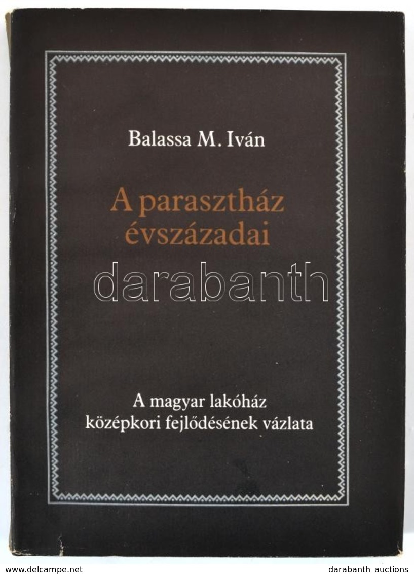 Balassa M. Iván: A Parasztház évszázadai. A Magyar Lakóház Középkori Fejlődésének Vázlata. Békéscsaba, 1985, Békés Megye - Sin Clasificación