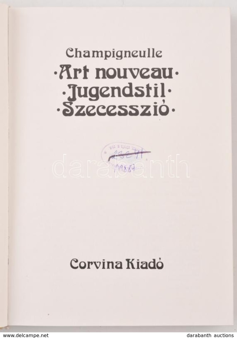 Champigneulle: Art Nouveau - Jugendstil - Szecesszió. Bp., Corvina, 1972. Kiadói Egészvászon-kötés. - Ohne Zuordnung