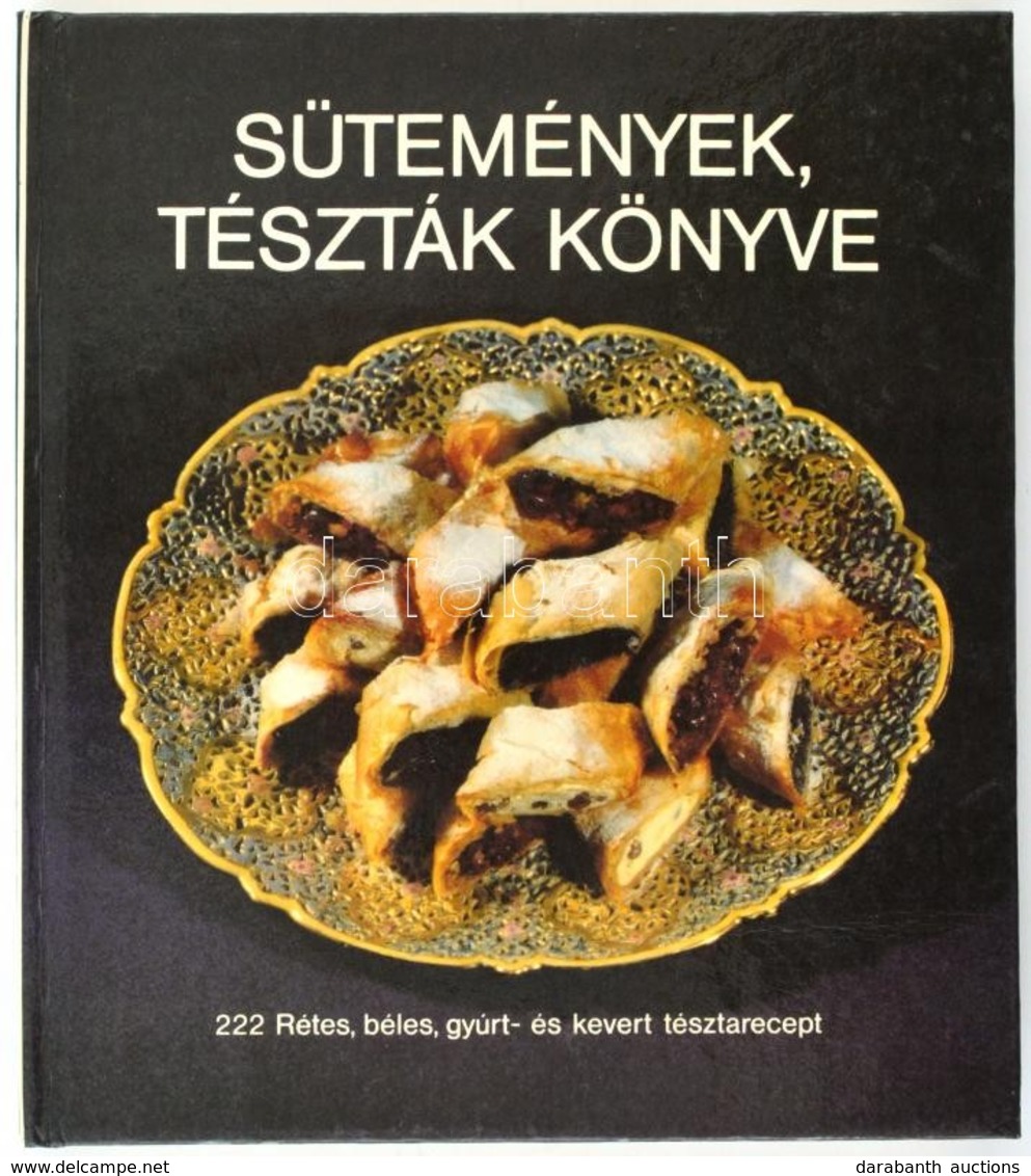 Csizmadia-Hargitai-Thurnay: Sütemények, Tészták Könyve. 222 Rétes, Béles, Gyúrt- és Kevert Tésztarecept. Bp., 1988, Vian - Ohne Zuordnung