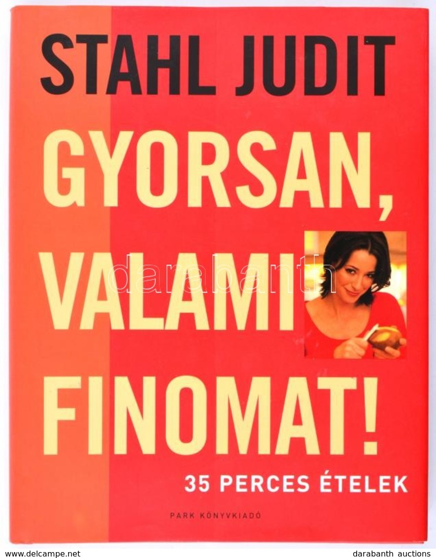 Stahl Judit: Gyorsan, Valami Finomat! 35 Perces ételek. Bp., 2003, Park. Kiadói Kartonált Papírkötés, Papír Védőborítóba - Ohne Zuordnung
