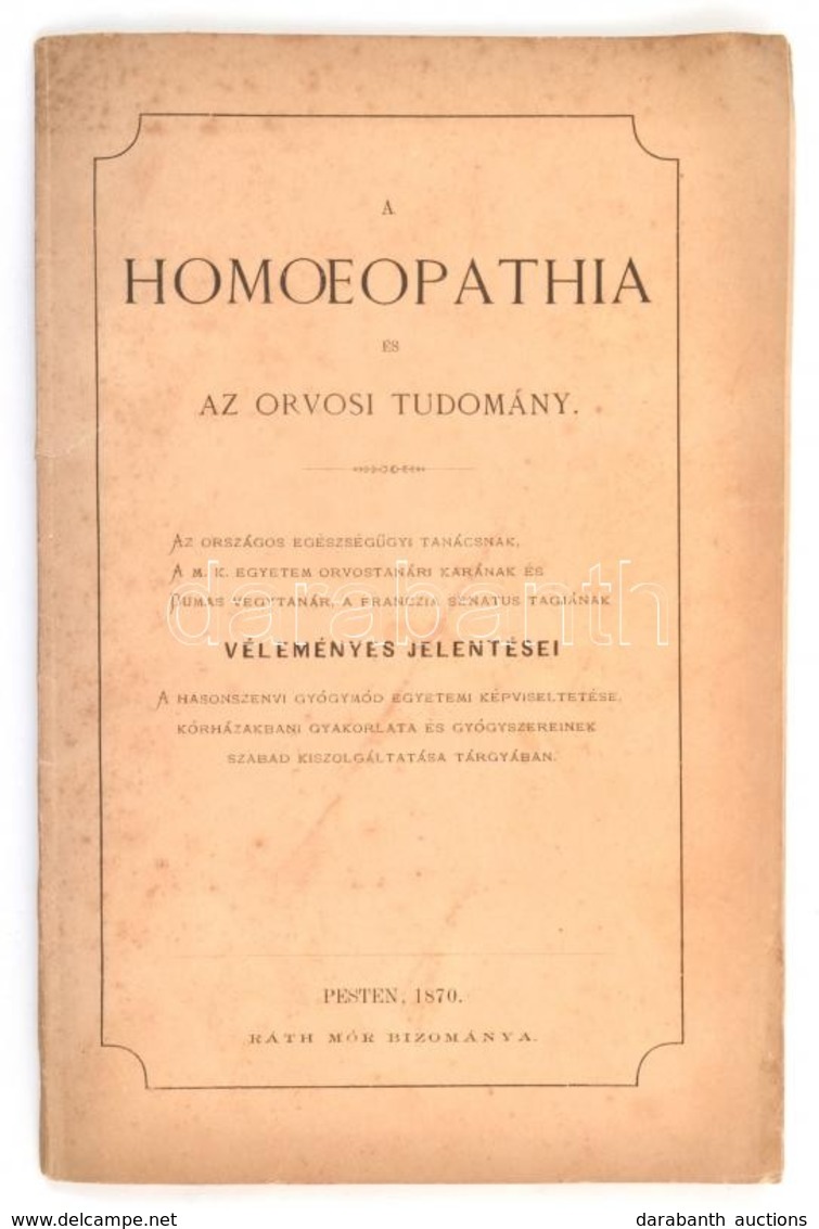 A Homoeopathia és Az Orvosi Tudomány. Az Országos Egészségügyi Tanácsnak, A M. K. Egyetem Orvostanári Karának és Duma Ve - Ohne Zuordnung