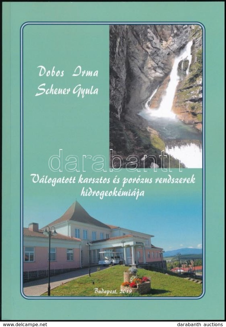 Dobos Irma-Scheuer Gyula: Válogatott Karsztos és Porózus Rendszerek Hidrogeokémiája. Bp., 2019, Magánkiadás. Kiadói Papí - Ohne Zuordnung