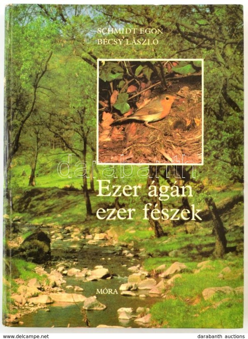 Schmidt Egon-Bécsy László: Ezer ágán, Ezer Fészek. Bp.,1981.,Móra. Kiadói Kartonált Papírkötés. - Ohne Zuordnung
