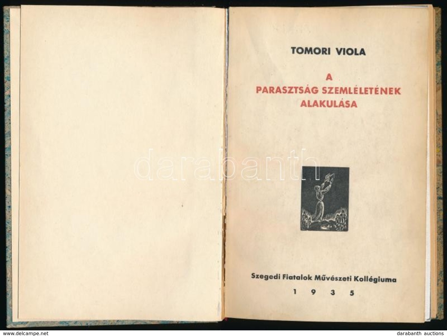 Tomori Viola: A Parasztság Szemléletének Alakulása. Szeged, 1935, Szegedi Fiatalok Művészeti Kollégiuma, (Prometheusz-ny - Ohne Zuordnung