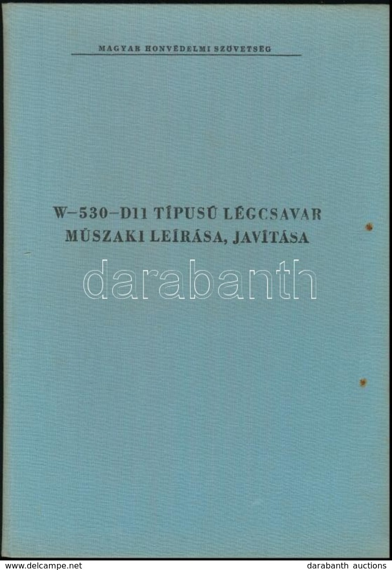 W-530-D11 Típusú Légcsavar Műszaki Leírása, Javítása. Bp.,1967., Magyar Honvédelmi Szövetség,42+2 P. Egészvászon-kötésbe - Ohne Zuordnung