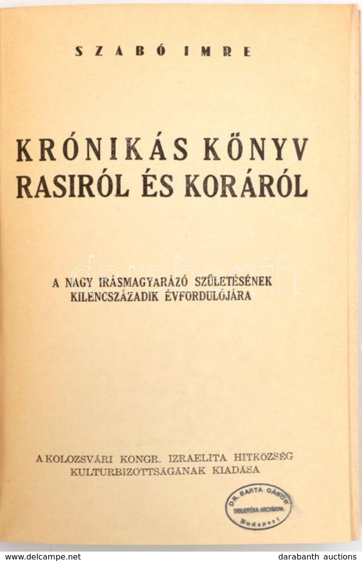 Szabó Imre: Krónikás Könyv Rasiról és Koráról. A Kolozsvári Kongr. Izraelita Hitközség Kultúrbizottsága (1941). Kiadói E - Ohne Zuordnung