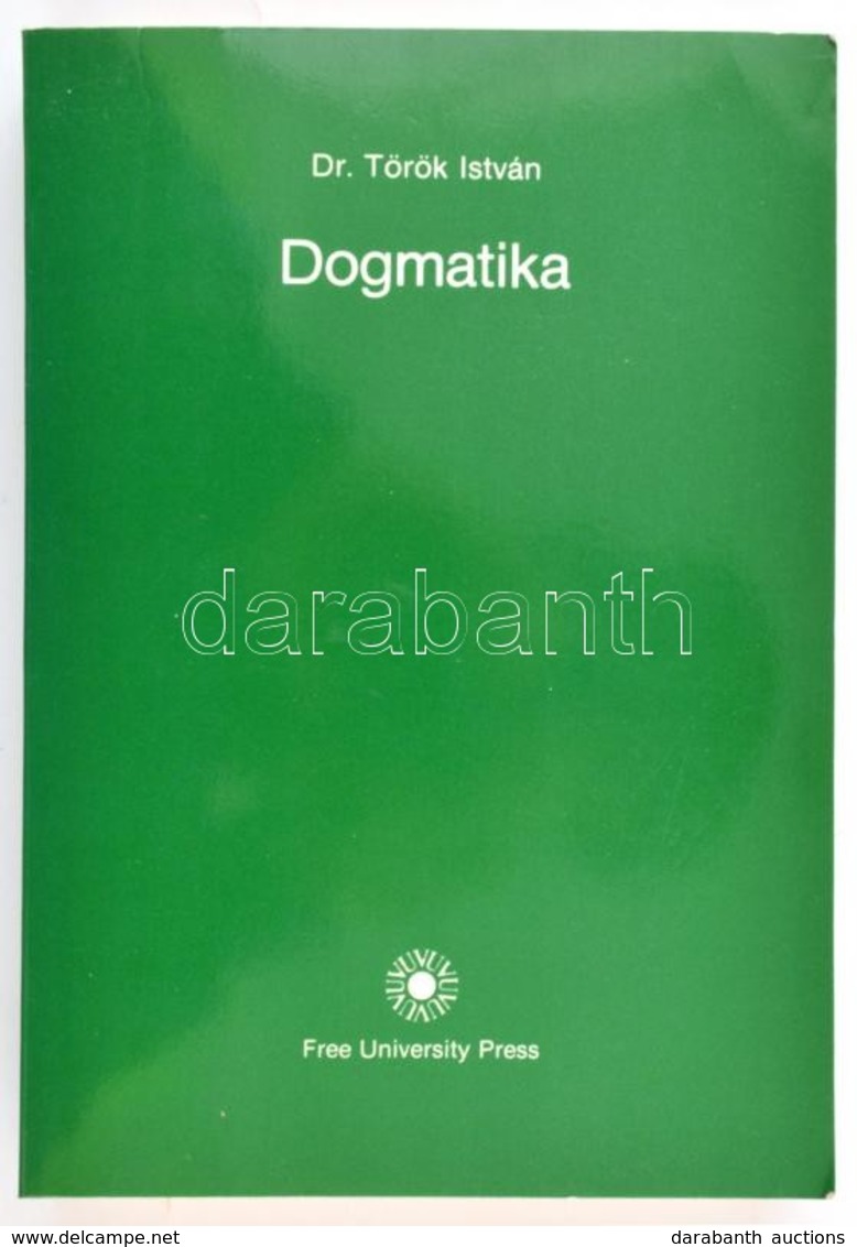 Dr. Török István: Dogmatika. Amsterdam, 1985, Free University Press. Kiadói Papírborítóban. - Ohne Zuordnung