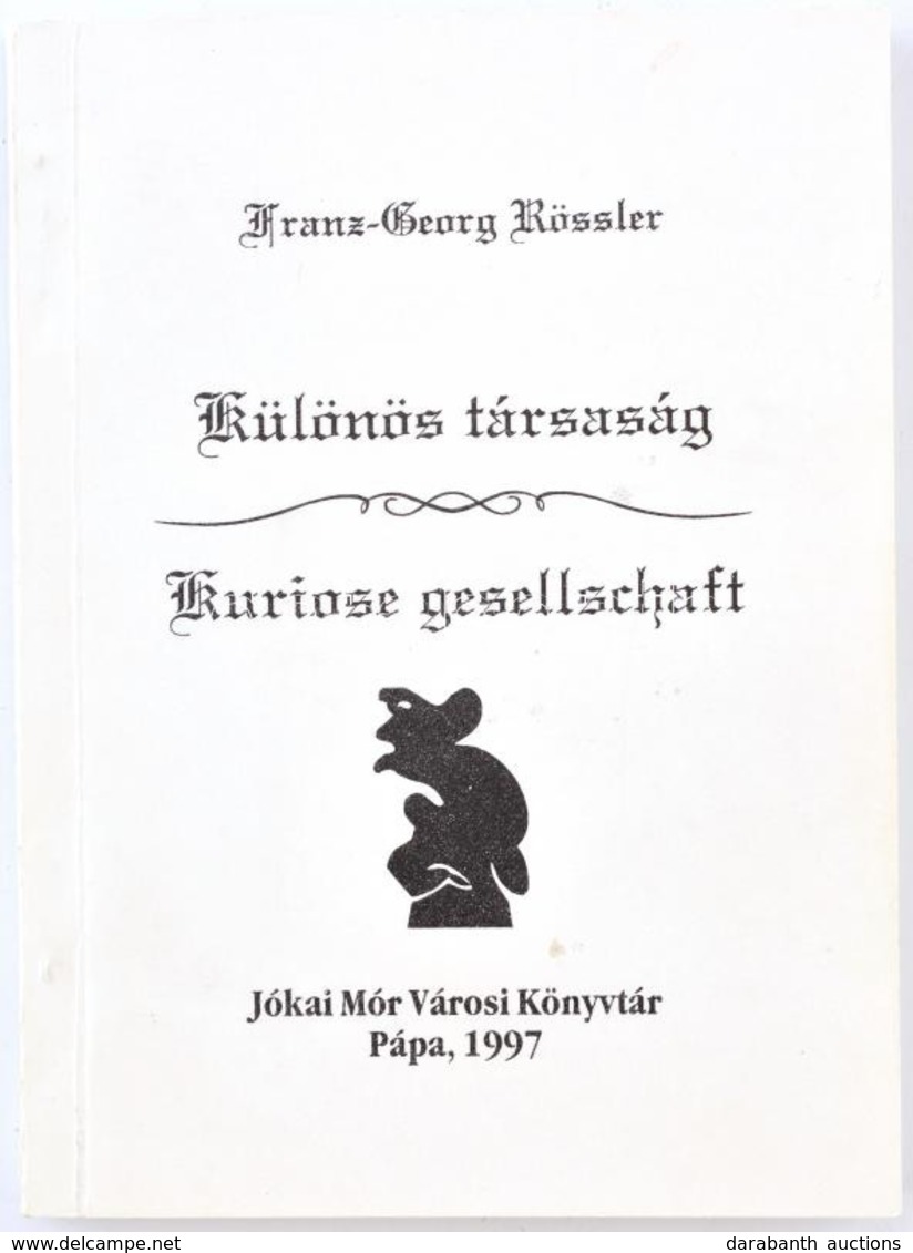 Rössler, Franz-Georg: Különös Társaság. Pápa, 1997, Jókai Mór Városi Könyvtár. Kiadói Papírkötés, Jó állapotban. - Ohne Zuordnung