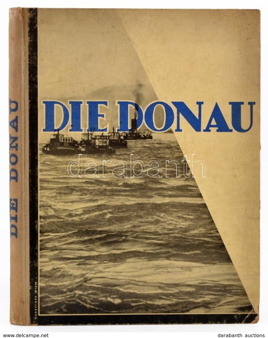 Die Donau. Ihre Wirtschaftliche Und Kulturelle Mission In Mitten- Und Osteuropa. Wien, 1932, Wirtschaftszeitungs-Verlags - Ohne Zuordnung