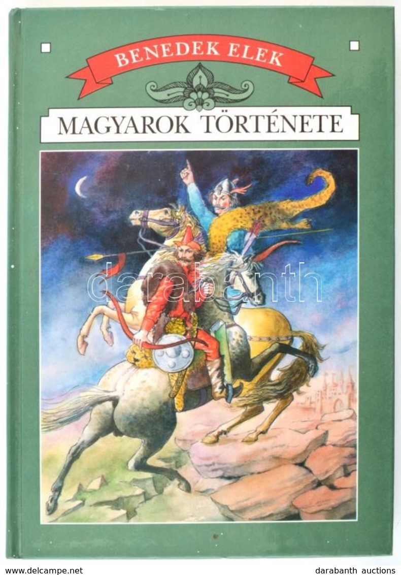 Benedek Elek: Magyarok Története. Történelem Gyerekeknek. Debrecen, Alföldi Nyomda Rt. Kiadói Kartonált Papírkötés. - Ohne Zuordnung