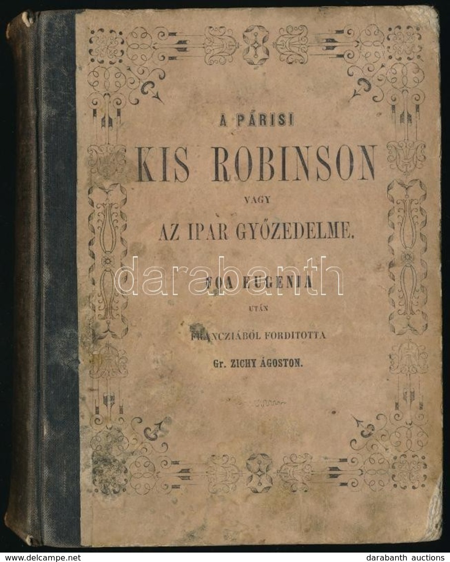 Foa Eugenia: A Párisi Kis Robinson Vagy Az Ipar Győzelme. Ford.: Zichy Ágoston. Pest, 1851., Emich Gusztáv, 238 P.+1 T.  - Ohne Zuordnung