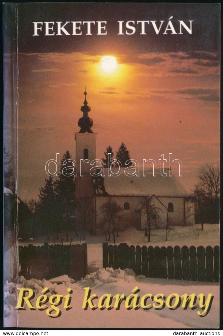 Fekete István: Régi Karácsony. Bp.,2000, Új Ember. Első Kiadás. Kiadói Papírkötés. - Ohne Zuordnung