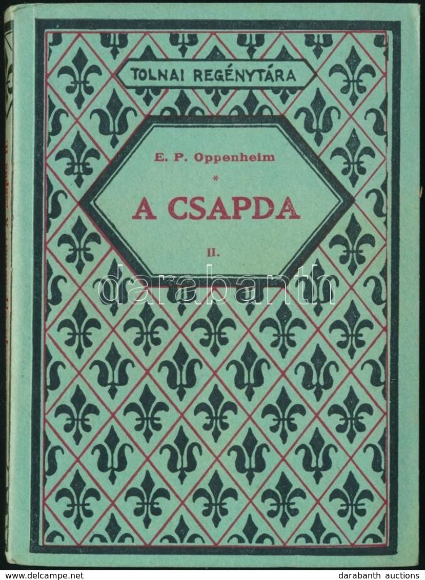 E. P. Oppenheim: A Csapda. II. Köt. Tolnai Regénytára. Bp., én., Tolnai. Kiadói Illusztrált Papírkötés, Jó állapotban. - Ohne Zuordnung