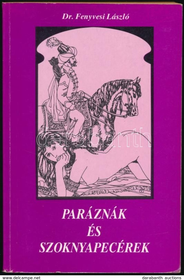 Dr. Fenyvesi László: Paráznák és Szoknyapecérek. Bp., 1988., Garabonciás. Kiadói Papírkötés. - Ohne Zuordnung