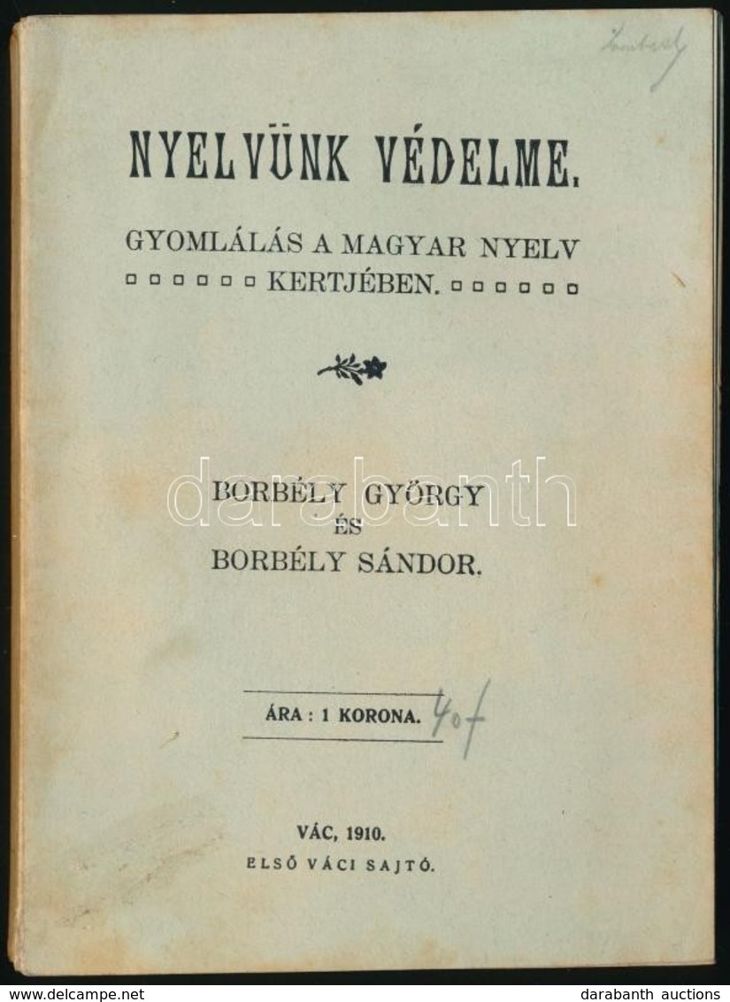 Borbély György-Borbély Sándor: Nyelvünk Védelme. Gyomlálás A Magyar Nyelv Kertjében. Vác, 1910., Első Váci Sajtó, 204+V+ - Ohne Zuordnung