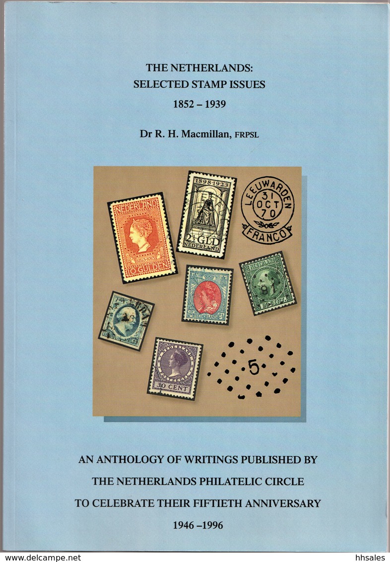 The NETHERLANDS: Selected Stamp Issues 1852-1939, An Anthology Of Writings, In English, Colour Illustrated - Philately And Postal History