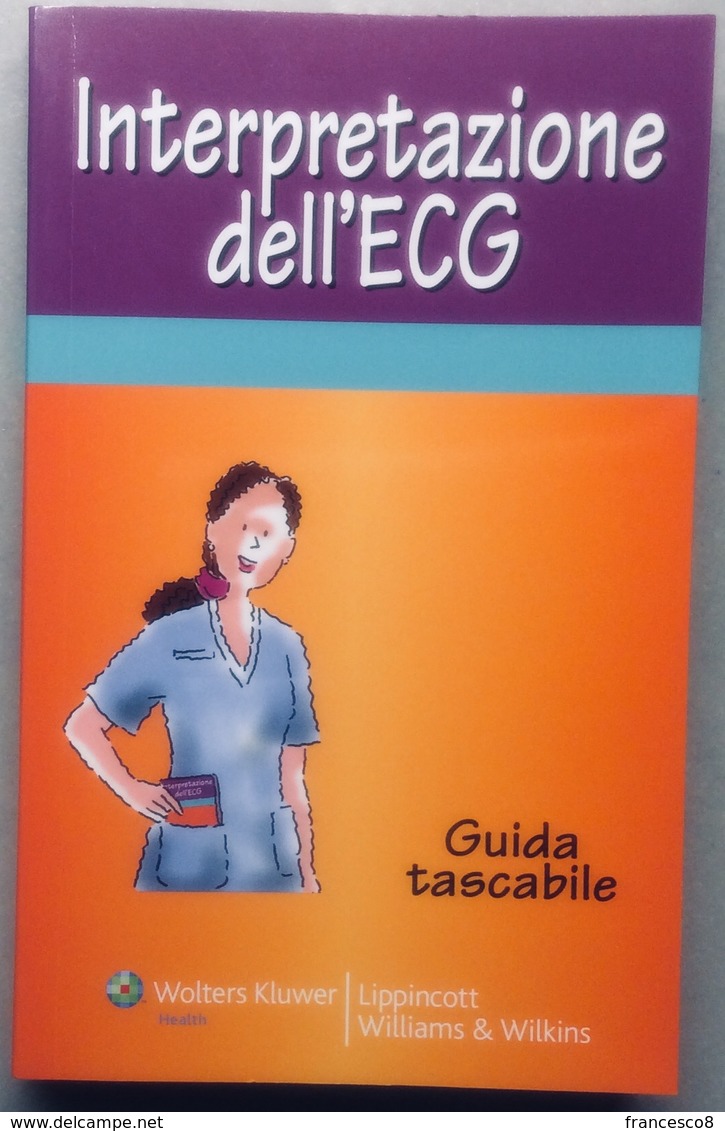 2007 Interpretazione Dell’ECG GUIDA TASCABILE / Wolters Kluwer - Lippincott Williams & Wilkins CARDIOLOGIA - Geneeskunde, Biologie, Chemie