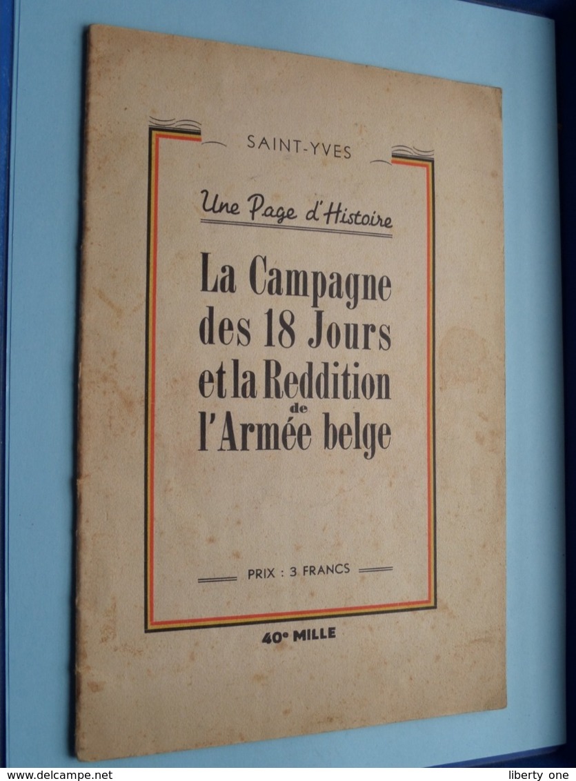 La Campagne Des 18 Jours Et La Reddition De L'Armée Belge ( SAINT-YVES ) 40e Mille ( 32 Pag. ) Imp. Van Muysewinkel ! - Nederlands