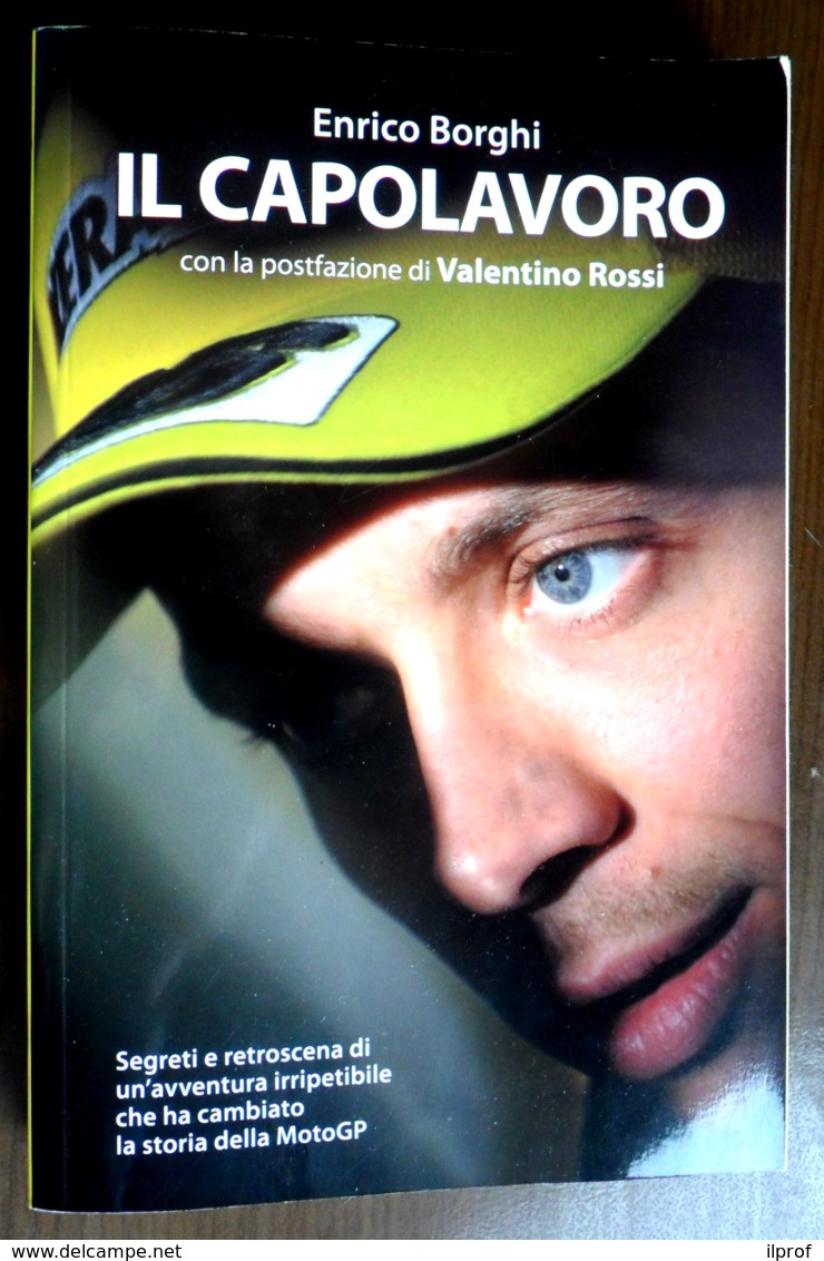 "il Capolavoro"  Valentino Rossi Volume Di 314 Pagine Di Enrico Borghi - Preziosi Boocks 2011 - Sport