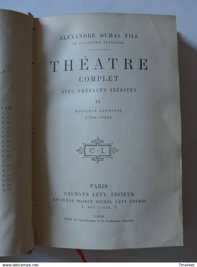 Alexandre Dumas Fils - Théâtre Complet Vol. 6  ( Monsieur Alphonse - L'étrangère ) / éd. Calmann Lévy - 1890 - 1901-1940