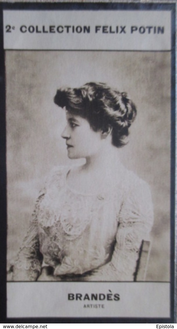 ► Marthe Joséphine Brunschwig, "dite Marthe Brandès"  -  Comédienne  - 2ème Collection Photo Felix POTIN 1908 - Félix Potin