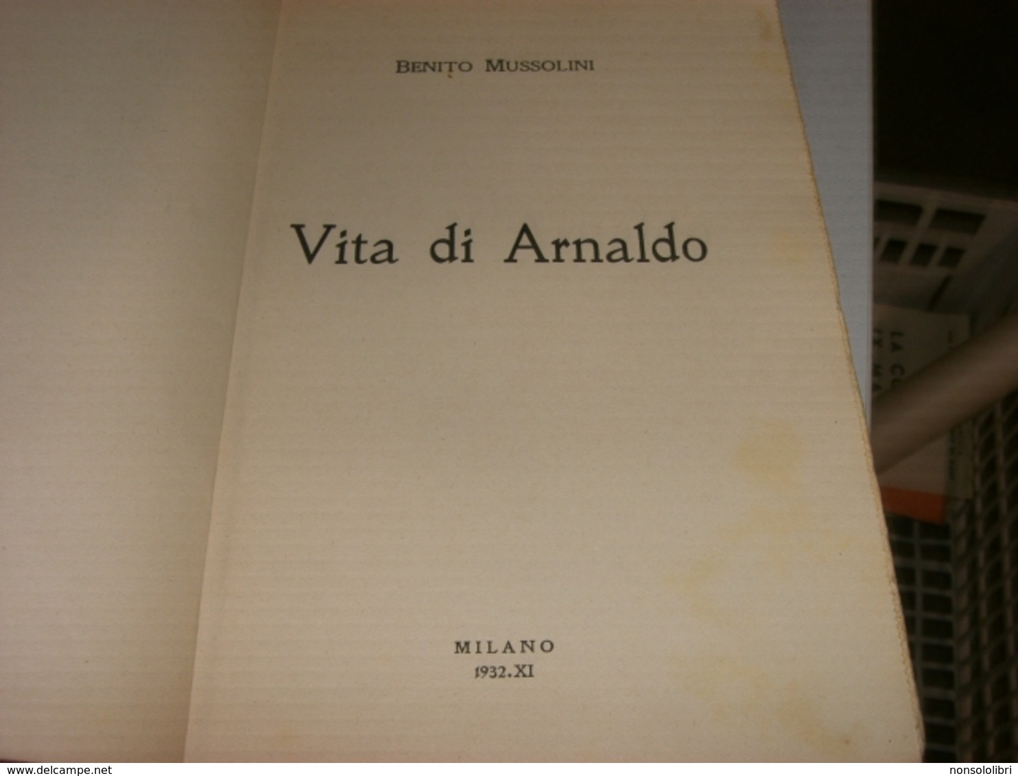 LIBRO VITA DI ARNALDO BENITO MUSSOLINI -MILANO 1932 - Bibliographien