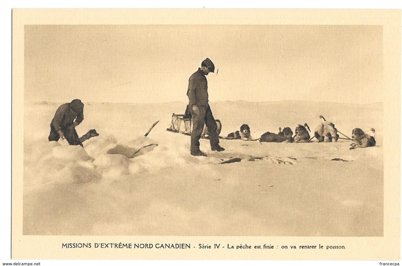 013 - MISSION D'EXTREME NORD CANADIEN - La Pêche Est Finie On Va Rentrer Le Poisson - Otros & Sin Clasificación