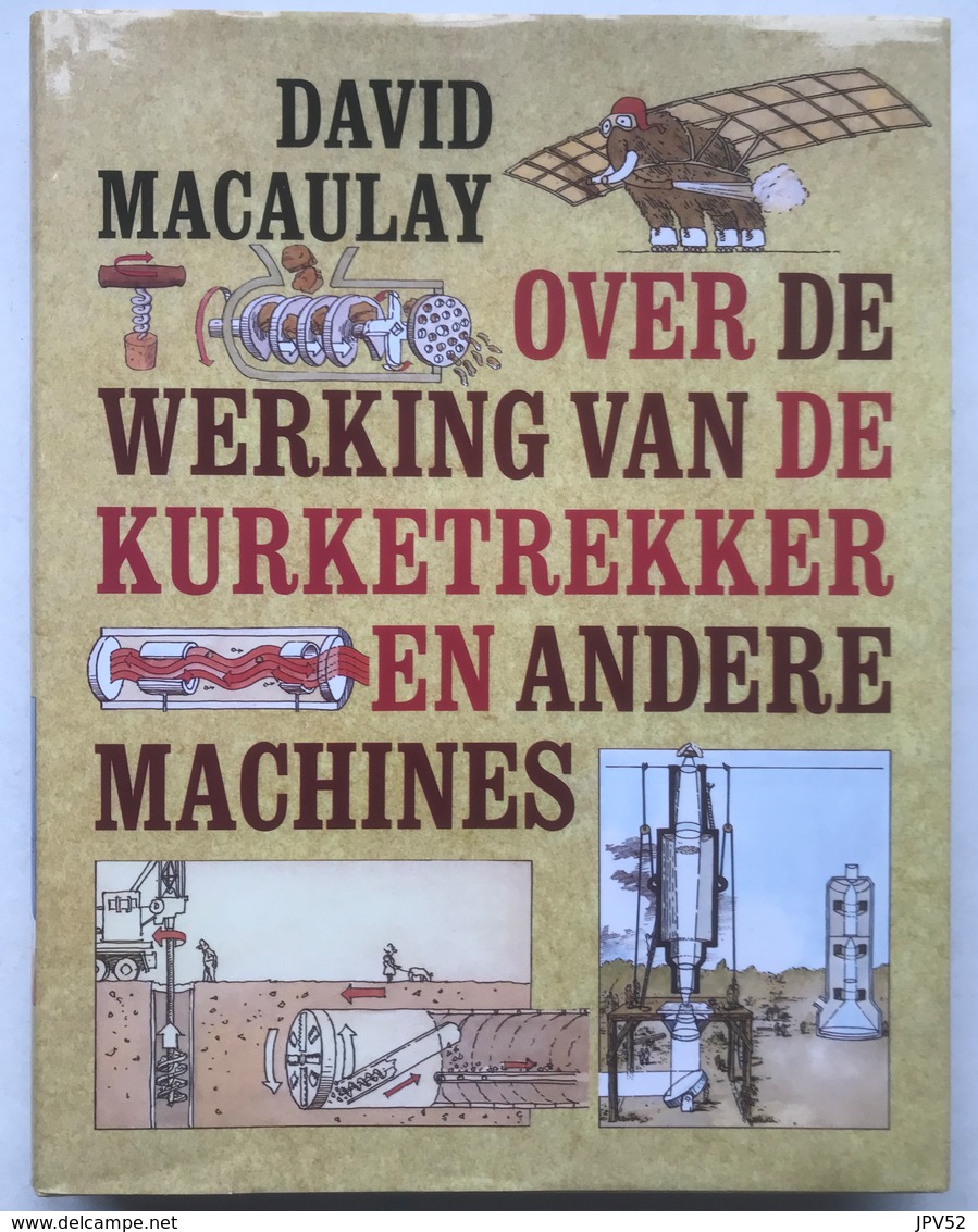 (86) Over De Werking Van De Kurketrekker En Andere Machines - David Macaulay - 384p. - 1988 - H30x22cm - Als Nieuw - Pratique