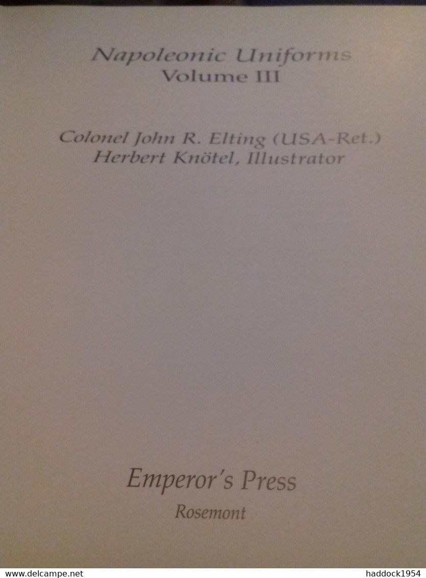 Napoleonic Uniforms Tome 3 COLONEL JOHN ELTING Emperor's Press 2000 - Sonstige & Ohne Zuordnung