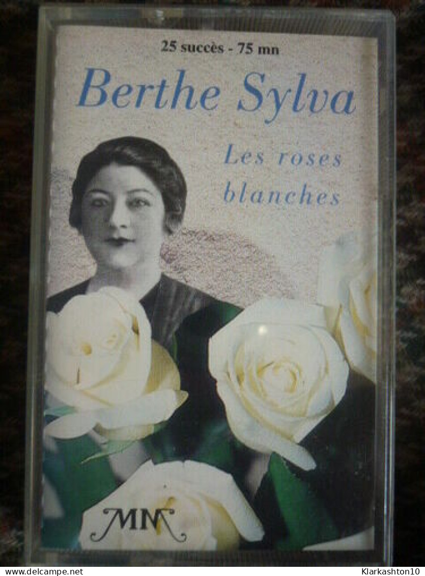 Audio tapes - BERTHE SYLVA: Les roses blanches /Cassette Audio-K7 MM 72438  391534 7