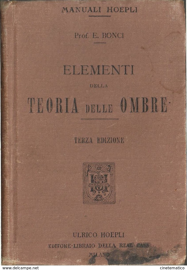 Manuale Hoepli: "ELEMENTI DI TEORIA DELLE OMBRE" Del Prof. Elia Bonci - Mathématiques Et Physique
