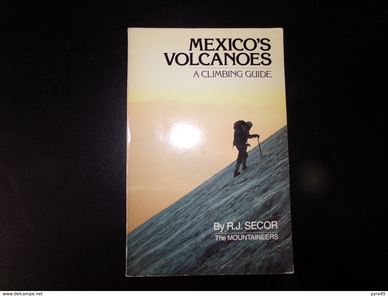 Mexicanos Volcanoes, A Climbing Guide Par Secor, 1981, 120 Pages - Amérique Du Sud