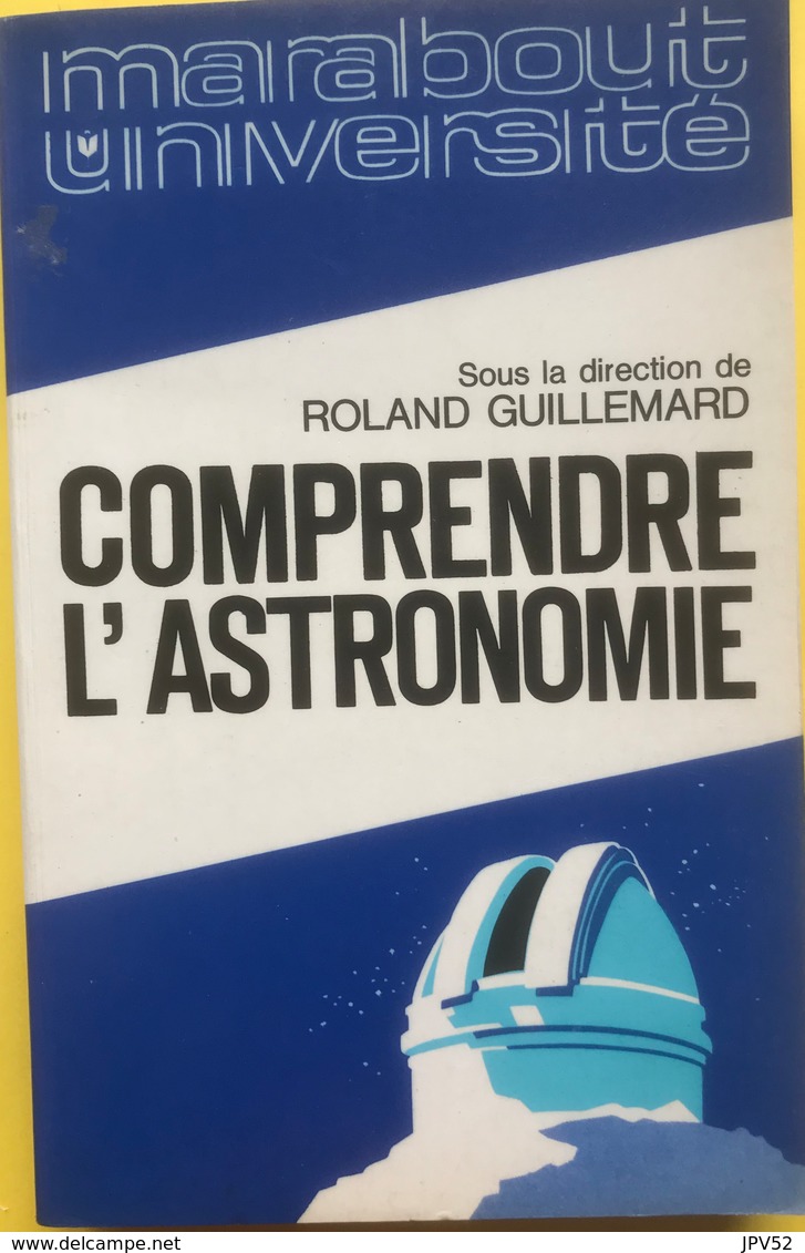 (106) Comprendre L'Astronomie - Roland Guillemard - 1973 - 317p. - Bon état - H18x11cm - Sterrenkunde