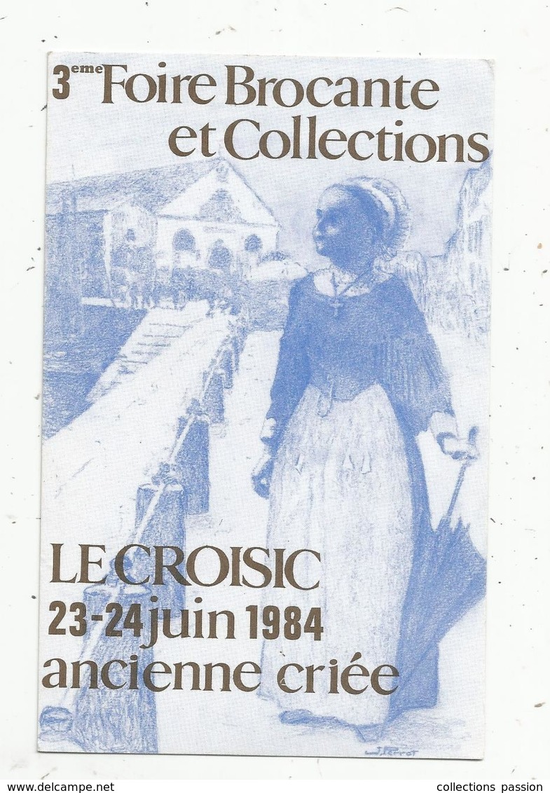 Cp, Bourses & Salons De Collections, 3e Foire Brocante Et Collections ,LE CROISIC , 1984,vierge,  N° 192/1000 Ex. - Borse E Saloni Del Collezionismo