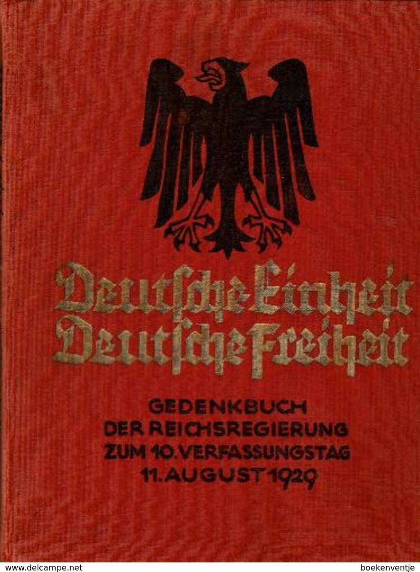 Deutsche Einheit Deutsche Freiheit - Gedenkbuch Der Reichsregierung Zum 10. Verfassungstag 11. August 1929 - Sin Clasificación