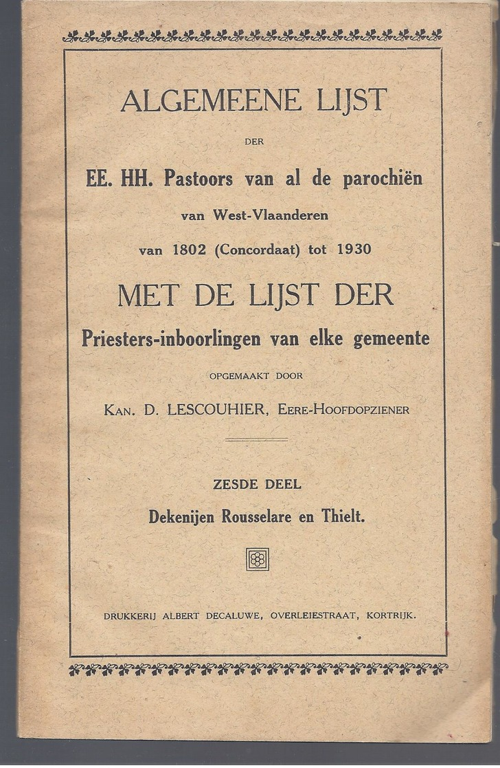 ALGEMEENE LIJST DER PASTOORS VAN 1802 TOT 1930 DEKENIJEN ROESELARE EN TIELT LESCOUHIER ALLE PAROCHIES ZIE SCAN 2 - Antique