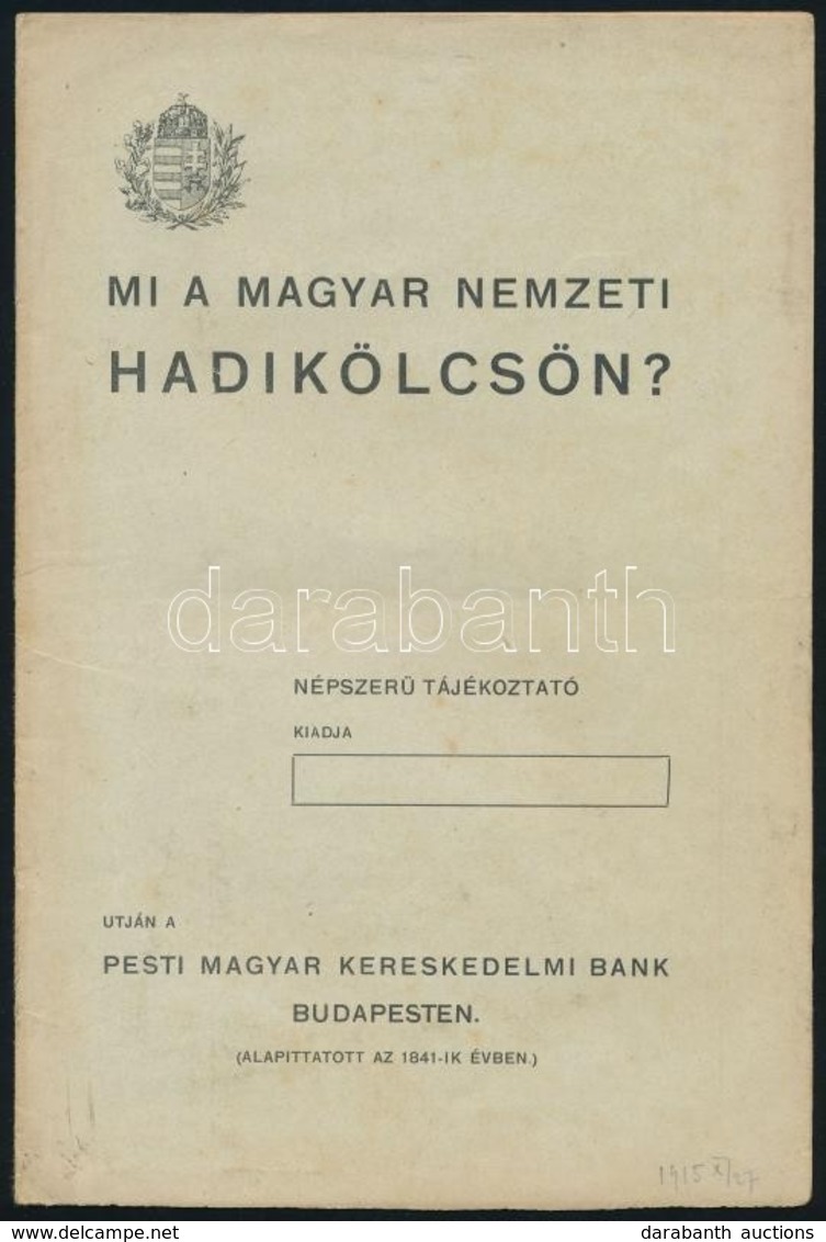 1915 Mi A Magyar Nemzeti Hadikölcsön? Bp., Pesti Magyar Kereskedelmi Bank, 8 P.+ 1918 Hadikölcsönnel Kapcsolatos Prospek - Sonstige & Ohne Zuordnung