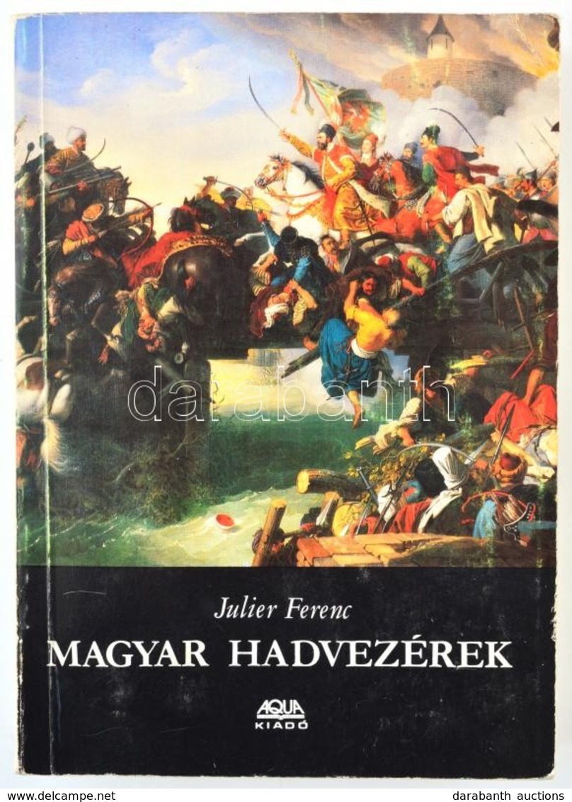 Julier Ferenc: Magyar Hadvezérek. Budapest, 1992, Stádium Sajtóvállalat Rt. Kiadói Papírkötés. Jó állapotban. - Ohne Zuordnung