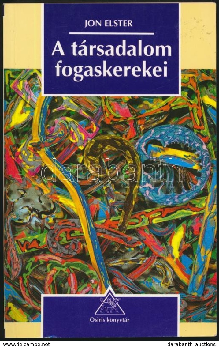 Jon Elster: A Társadalom Fogaskerekei. Bp.,1997,Osiris. Második, Javított Kiadás. Kiadói Papírkötés. - Ohne Zuordnung
