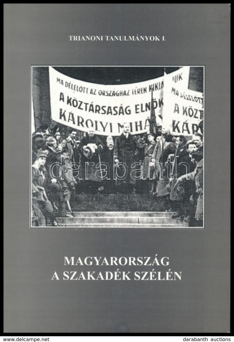 Szilassy Sándor: Magyarország A Szakadék Szélén. Trianoni Tanulmányok I. Kaposvár, 1997., Magyar Nemzeti Történeti Társa - Ohne Zuordnung