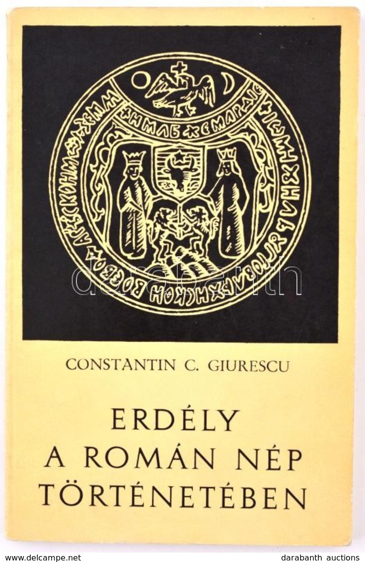 Giurescu, Constantin C.: Erdély A Román Nép Történetében. Bukarest, 1968. Meridiane. Kiadói Papírkötés. - Ohne Zuordnung