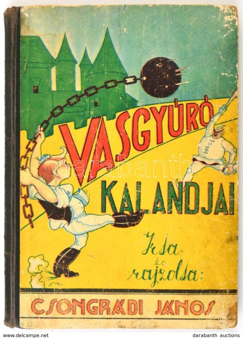 Csongrádi János: Vasgyúró Kalandjai. Csongrádi János Rajzaival. Bp.,[1944.],Forrás, 71+1 P. Kiadói Kopott Illusztrált Fé - Ohne Zuordnung