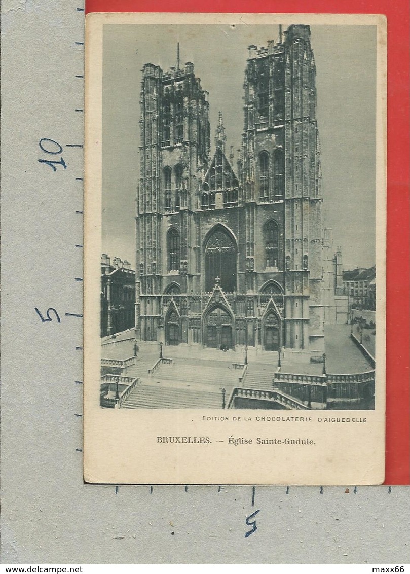 CARTOLINA NV BELGIO - BRUXELLES - Eglise Sainte Gudule - Ed. Chocolaterie D'Aiguebelle  - 9 X 14 - Monumenti, Edifici