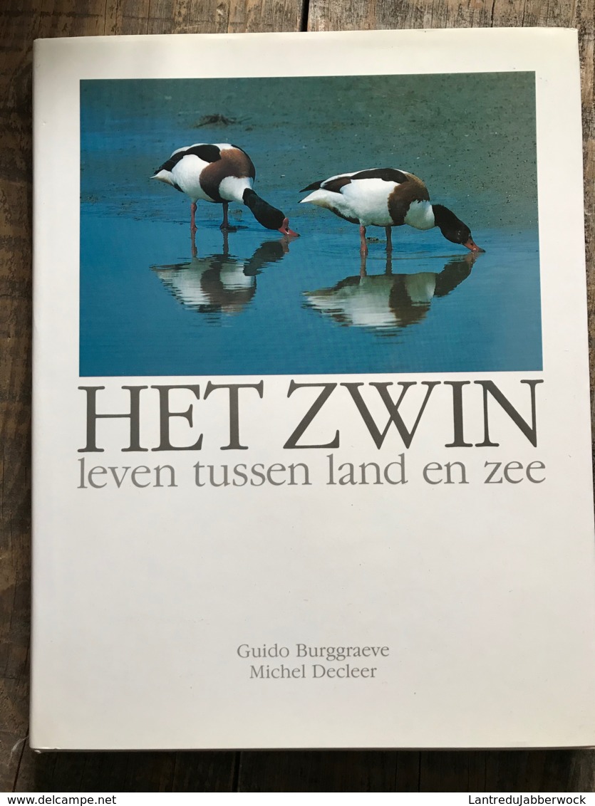 Guido BURGGRAEVE Michel DECLEER Het Zwin Leven Tussen Land En Zee - Dieren Planten Vlaanderen Marc Van De Wiele 1991 - Geschiedenis