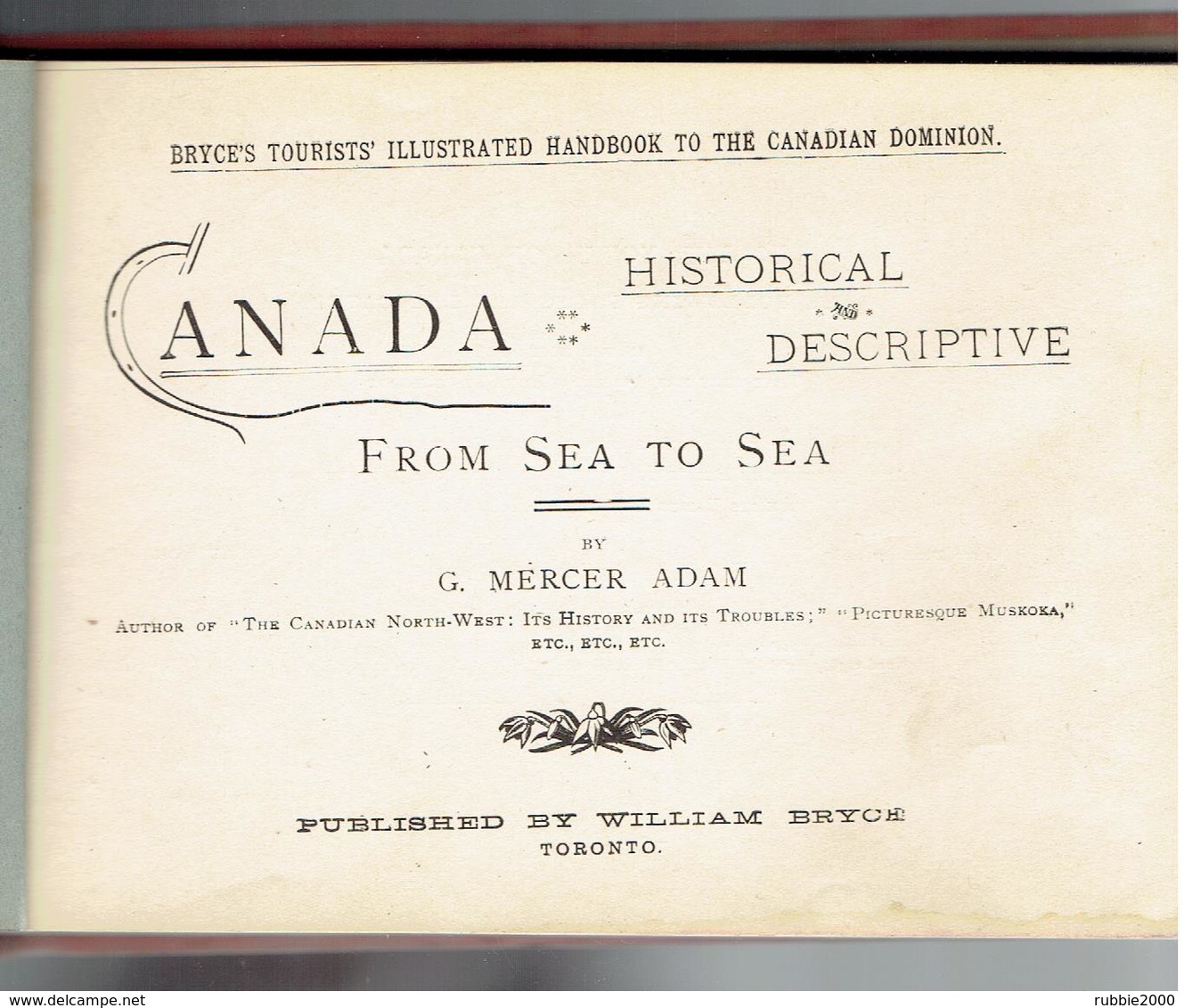 CANADA 1888 HISTORICAL AND DESCRIPTIVE FROM SEA TO SEA BY GRAEME MERCER ADAM 66 ILLUSTRATIONS - 1850-1899