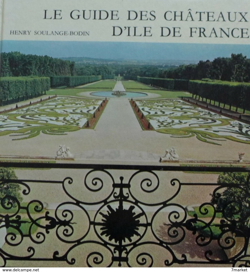 Henry Soulange Bodin - Le Guide Des Châteaux D'Île-de-France / éd. La Bibliothèque Des Arts - 1971 - Ile-de-France