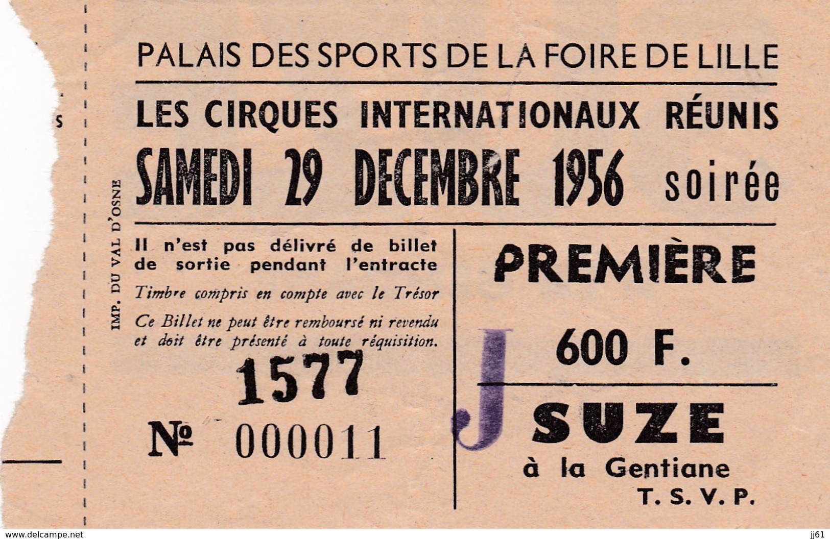 LILLE BILLET PREMIERE 600 F DU PALAIS DES SPORTS DE LA FOIRE LES CIRQUES INTERNATIONAUX REUNIS DECEMBRE 1956 PUB SUZE - Toegangskaarten