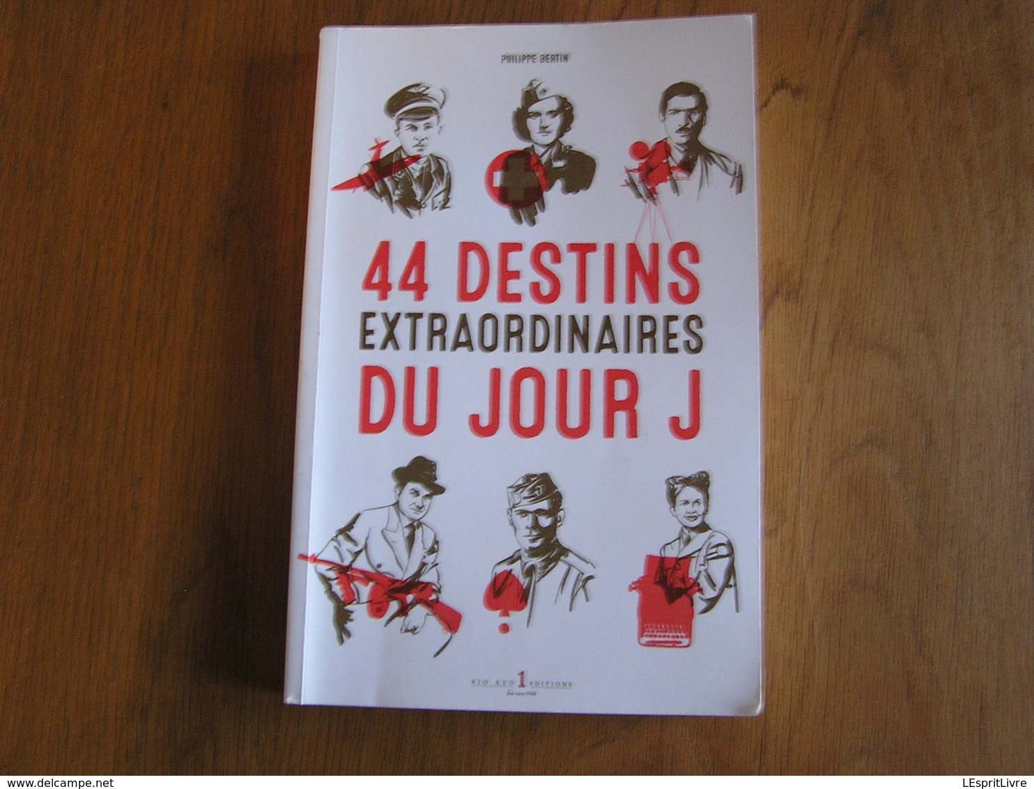 44 DESTINS EXTRAORDINAIRES DU JOUR J Guerre 40 45 Normandie US Army Débarquement Héros - Oorlog 1939-45