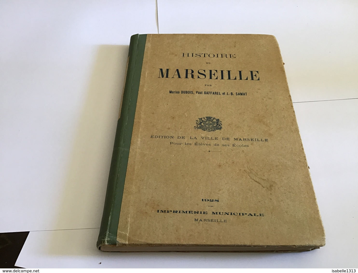 Histoire De Marseille Marius Dubois Paul  Gaffarel  Édition De La Ville De Marseille 1928 Imprimerie Municipale Marseill - Côte D'Azur