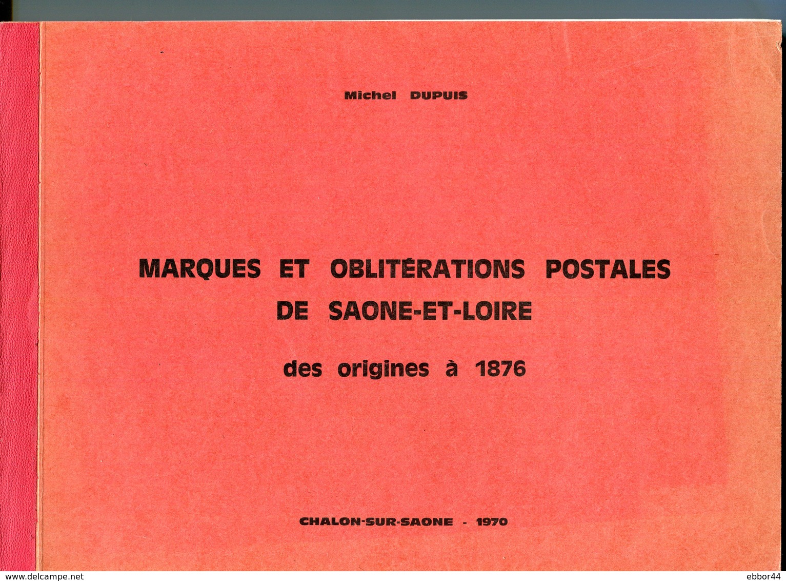 Marqures Et Oblitérations Postales De Saône Et Loire. M. Dupuis 1970 131 Pages - Oblitérations